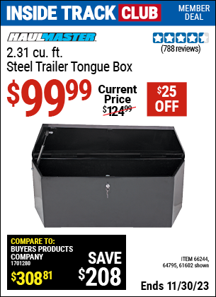 Inside Track Club members can buy the HAUL-MASTER 2.31 cu. ft. Steel Trailer Tongue Box (Item 61602/66244/64795) for $99.99, valid through 11/30/2023.