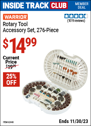 Inside Track Club members can buy the WARRIOR 276 Pc. Rotary Tool Accessory Set (Item 62440) for $14.99, valid through 11/30/2023.
