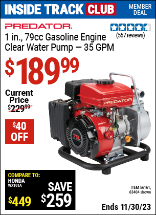 Inside Track Club members can buy the PREDATOR 1 in. 79cc Gasoline Engine Clear Water Pump (Item 63404/56161) for $189.99, valid through 11/30/2023.