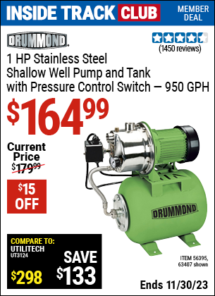 Inside Track Club members can buy the DRUMMOND 1 HP Stainless Steel Shallow Well Pump and Tank with Pressure Control Switch (Item 63407/56395) for $164.99, valid through 11/30/2023.