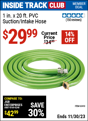 Inside Track Club members can buy the 1 in. x 20 ft. PVC Intake Hose (Item 63410) for $29.99, valid through 11/30/2023.