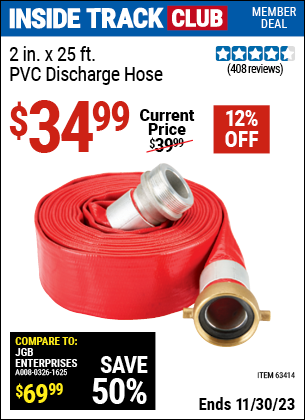 Inside Track Club members can buy the 2 in. x 25 ft. PVC Discharge Hose (Item 63414) for $34.99, valid through 11/30/2023.