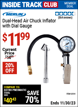 Inside Track Club members can buy the MERLIN Dual Head Air Chuck Inflator with Dial Gauge (Item 63544) for $11.99, valid through 11/30/2023.