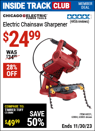 Inside Track Club members can buy the CHICAGO ELECTRIC Electric Chain Saw Sharpener (Item 63803/68221/63804) for $24.99, valid through 11/30/2023.