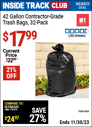 Inside Track Club members can buy the HFT 42 gal. Contractor Grade Trash Bags 32 Pk. (Item 64068) for $17.99, valid through 11/30/2023.