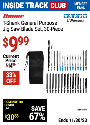 Inside Track Club members can buy the BAUER T-shank General Purpose Jigsaw Blade Assortment 30 Pk. (Item 64071) for $9.99, valid through 11/30/2023.