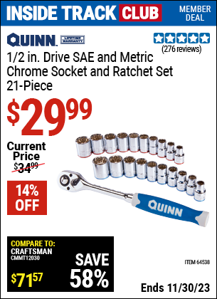 Inside Track Club members can buy the QUINN 1/2 in. Drive SAE & Metric Chrome Socket and Ratchet Set 21 Pc. (Item 64538) for $29.99, valid through 11/30/2023.