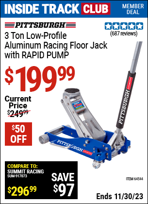 Inside Track Club members can buy the PITTSBURGH AUTOMOTIVE 3 Ton Aluminum Rapid Pump Racing Floor Jack (Item 64544/64834) for $199.99, valid through 11/30/2023.