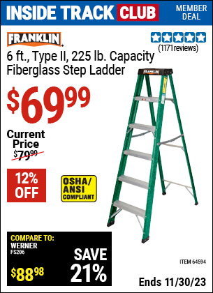 Inside Track Club members can buy the FRANKLIN 6 ft. Type II Fiberglass Step Ladder (Item 64594) for $69.99, valid through 11/30/2023.