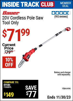 Inside Track Club members can buy the BAUER 20V Lithium Cordless Pole Saw (Item 64996) for $71.99, valid through 11/30/2023.