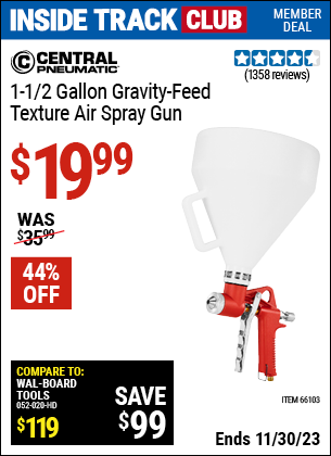Inside Track Club members can buy the CENTRAL PNEUMATIC 1-1/2 Gallon Gravity Feed Texture Air Spray Gun (Item 66103) for $19.99, valid through 11/30/2023.