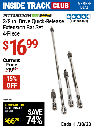 Inside Track Club members can buy the PITTSBURGH 3/8 in. Drive Quick-Release Extension Bar Set 4 Pc. (Item 67976) for $16.99, valid through 11/30/2023.
