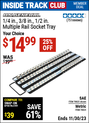 Inside Track Club members can buy the U.S. GENERAL 1/4 in. 3/8 in. 1/2 in. Multi-Rail Socket Tray (Item 70024/70025) for $14.99, valid through 11/30/2023.