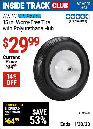 Inside Track Club members can buy the HAUL-MASTER 15 in. Worry Free Tire with Polyurethane Hub (Item 96690) for $29.99, valid through 11/30/2023.