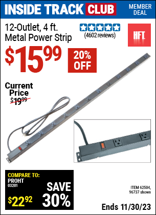 Inside Track Club members can buy the HFT 12 Outlet 4 ft. Metal Power Strip (Item 96737/62504) for $15.99, valid through 11/30/2023.