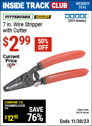 Inside Track Club members can buy the PITTSBURGH 7 in. Wire Stripper with Cutter (Item 98410/61586) for $2.99, valid through 11/30/2023.