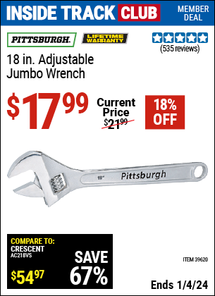 Inside Track Club members can buy the PITTSBURGH 18 in. Adjustable Jumbo Wrench (Item 39620) for $17.99, valid through 1/4/2024.