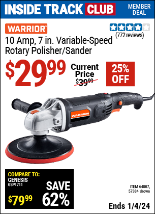 Inside Track Club members can buy the WARRIOR 10 Amp, 7 in. Variable-Speed Rotary Polisher/Sander (Item 57384/64807) for $29.99, valid through 1/4/2024.