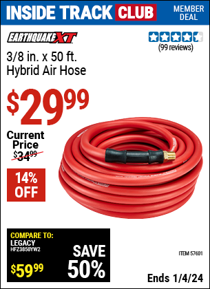 Inside Track Club members can buy the EARTHQUAKE 3/8 in. X 50 ft. Hybrid Air Hose (Item 57601) for $29.99, valid through 1/4/2024.