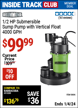 Inside Track Club members can buy the DRUMMOND 1/2 HP Submersible Sump Pump with Vertical Float (Item 58006) for $99.99, valid through 1/4/2024.