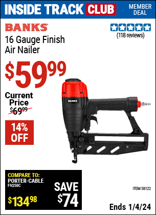 Inside Track Club members can buy the BANKS 16 Gauge Finish Air Nailer (Item 58122) for $59.99, valid through 1/4/2024.