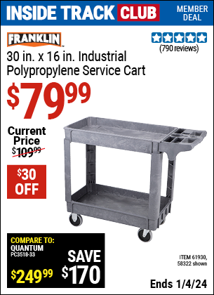 Inside Track Club members can buy the FRANKLIN 30 in. x 16 in. Industrial Polypropylene Service Cart (Item 58322/61930) for $79.99, valid through 1/4/2024.
