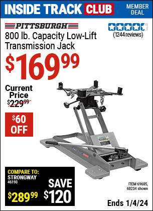 Inside Track Club members can buy the PITTSBURGH AUTOMOTIVE 800 lbs. Low Lift Transmission Jack (Item 60234/69685) for $169.99, valid through 1/4/2024.