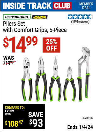 Inside Track Club members can buy the PITTSBURGH Pliers Set with Comfort Grips 5 Pc. (Item 64136) for $14.99, valid through 1/4/2024.