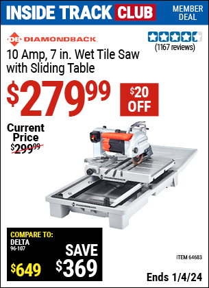 Inside Track Club members can buy the DIAMONDBACK 7 in. Heavy Duty Wet Tile Saw with Sliding Table (Item 64683) for $279.99, valid through 1/4/2024.