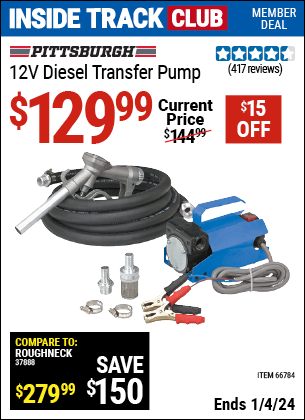 Inside Track Club members can buy the PITTSBURGH AUTOMOTIVE 12V Diesel Transfer Pump (Item 66784) for $129.99, valid through 1/4/2024.
