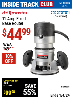 Inside Track Club members can buy the DRILL MASTER 2 HP Fixed Base Router (Item 68341) for $44.99, valid through 1/4/2024.