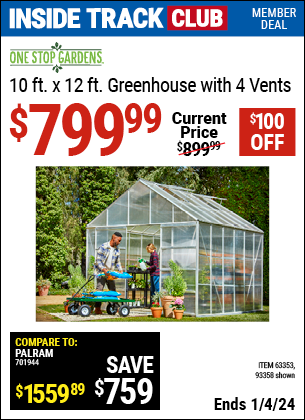Inside Track Club members can buy the ONE STOP GARDENS 10 ft. x 12 ft. Greenhouse with 4 Vents (Item 93358/63353) for $799.99, valid through 1/4/2024.