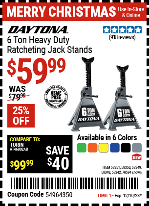 Buy the DAYTONA 6 Ton Heavy Duty Ratcheting Jack Stands (Item 58342/58348/58349/58350/58351/70594) for $59.99, valid through 12/10/2023.