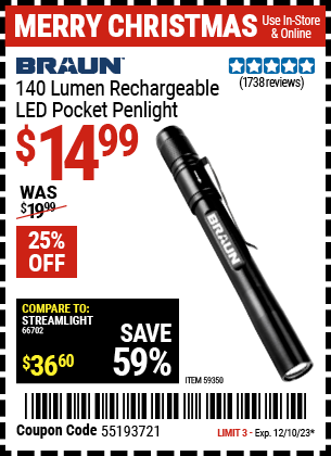 Buy the BRAUN 140 Lumen Rechargeable LED Pocket Pen Light (Item 59350) for $14.99, valid through 12/10/2023.