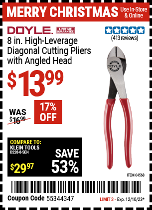 Buy the DOYLE 8 in. High Leverage Diagonal Cutting Pliers with Angled Head (Item 64568) for $13.99, valid through 12/10/2023.