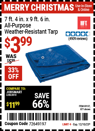 Buy the HFT 7 ft. 4 in. x 9 ft. 6 in. All-Purpose Weather-Resistant Tarp (Item 00877/69137) for $3.99, valid through 12/10/2023.