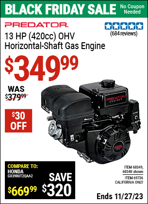Buy the PREDATOR 13 HP (420cc) OHV Horizontal Shaft Gas Engine (Item 60340/60349/69736) for $349.99, valid through 11/27/2023.