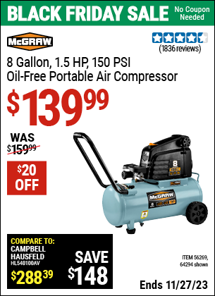 Buy the MCGRAW 8 Gallon 1.5 HP 150 PSI Oil-Free Portable Air Compressor (Item 64294/56269) for $139.99, valid through 11/27/2023.