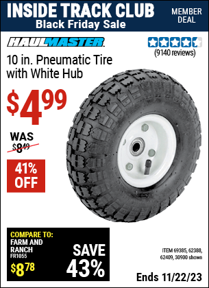 Inside Track Club members can buy the HAUL-MASTER 10 in. Pneumatic Tire with White Hub (Item 30900/69385/62388/62409/62698) for $4.99, valid through 11/22/2023.