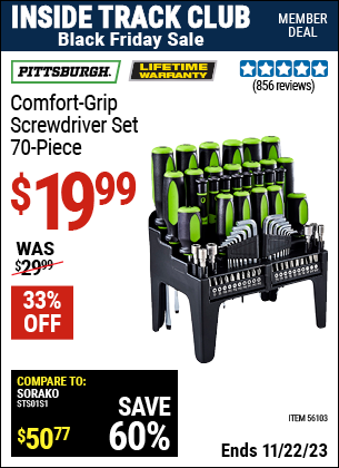 Inside Track Club members can buy the PITTSBURGH Comfort Grip Screwdriver Set 70 Pc. (Item 56103) for $19.99, valid through 11/22/2023.