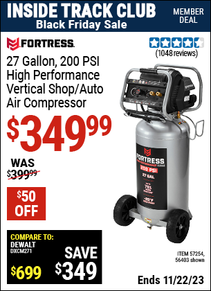 Inside Track Club members can buy the FORTRESS 27 Gallon 200 PSI Oil-Free Professional Air Compressor (Item 56403/57254) for $349.99, valid through 11/22/2023.
