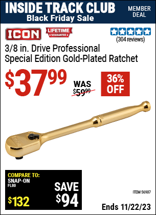 Inside Track Club members can buy the ICON 3/8 in. Drive Professional Ratchet — Genuine 24 Karat Gold Plated (Item 56907) for $37.99, valid through 11/22/2023.