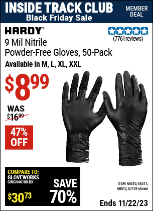 Inside Track Club members can buy the HARDY 9 mil Nitrile Powder-Free Gloves (Item 57159/68510/68511/68512) for $8.99, valid through 11/22/2023.