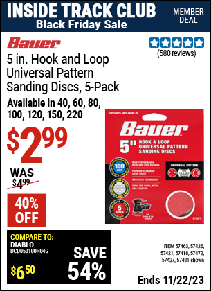 Inside Track Club members can buy the BAUER 5 in. Hook and Loop Universal Pattern Sanding Discs, 5 Pk. (Item 57418/57421/57426/57427/57463/57472/57481) for $2.99, valid through 11/22/2023.