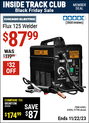 Inside Track Club members can buy the CHICAGO ELECTRIC Flux 125 Welder (Item 57798/63582/63583) for $87.99, valid through 11/22/2023.