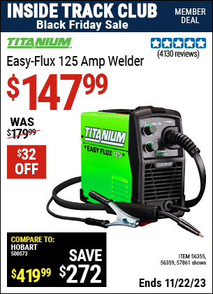 Inside Track Club members can buy the TITANIUM Easy-Flux 125 Amp Welder (Item 57861/56355) for $147.99, valid through 11/22/2023.