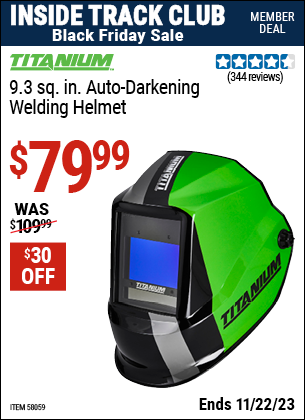 Inside Track Club members can buy the TITANIUM 9.3 sq. in. Auto Darkening Welding Helmet (Item 58059) for $79.99, valid through 11/22/2023.