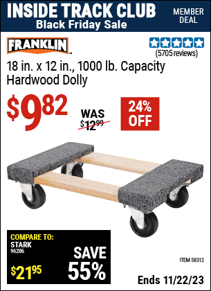 Inside Track Club members can buy the FRANKLIN 18 in. x 12 in. 1000 lb. Capacity Hardwood Dolly (Item 58312) for $9.82, valid through 11/22/2023.