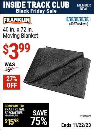 Inside Track Club members can buy the FRANKLIN 40 in. x 72 in. Moving Blanket (Item 58327) for $3.99, valid through 11/22/2023.