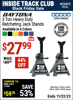 Inside Track Club members can buy the DAYTONA 3 Ton Heavy Duty Ratcheting Jack Stands (Item 58343/58344/58345/58346/58347/70593) for $27.99, valid through 11/22/2023.